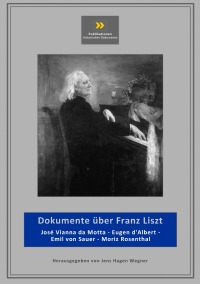 Dokumente über Franz Liszt - (da Motta, d'Albert, Sauer, Rosenthal) - Jens-Hagen Wegner