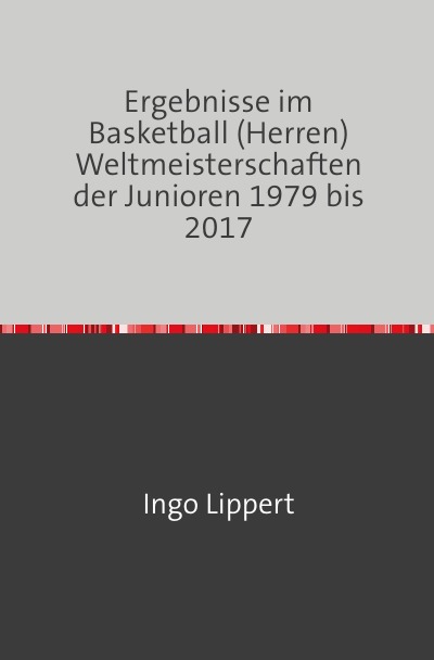 'Cover von Ergebnisse im Basketball (Herren) Weltmeisterschaften der Junioren 1979 bis 2017'-Cover