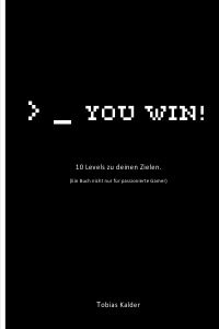 You win! - 10 Levels zu deinen Zielen - Tobias Kalder