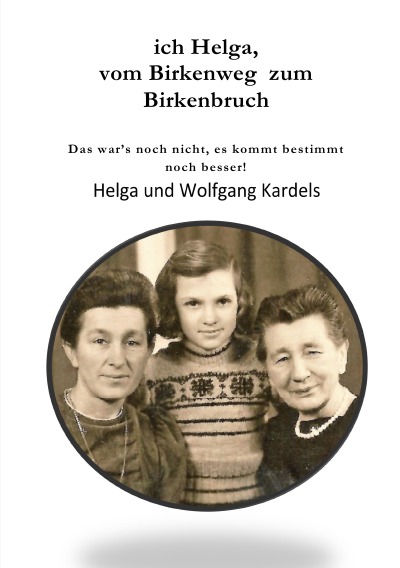 'Cover von ich Helga, vom Birkenweg zum Birkenbruch'-Cover