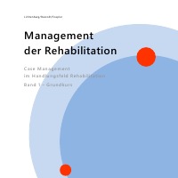 Management der Rehabilitation - Case Management im Handlungsfeld Rehabilitation - Edwin Toepler, Christian Rexrodt, Nina Lichtenberg