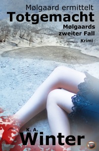 Totgemacht - Mølgaards zweiter Fall - K. A.  Winter, Mondschein Corona Verlag