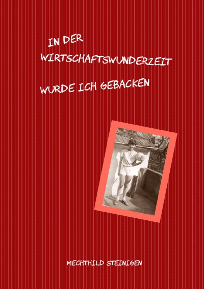 'Cover von In der Wirtschaftswunderzeit wurde ich gebacken'-Cover