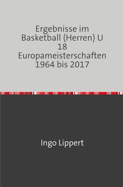 'Cover von Ergebnisse im Basketball (Herren) U 18 Europameisterschaften 1964 bis 2017'-Cover
