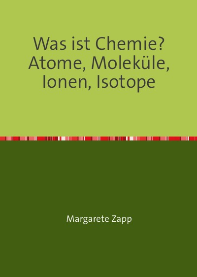 'Was ist Chemie Atome, Moleküle, Ionen, Isotope'-Cover