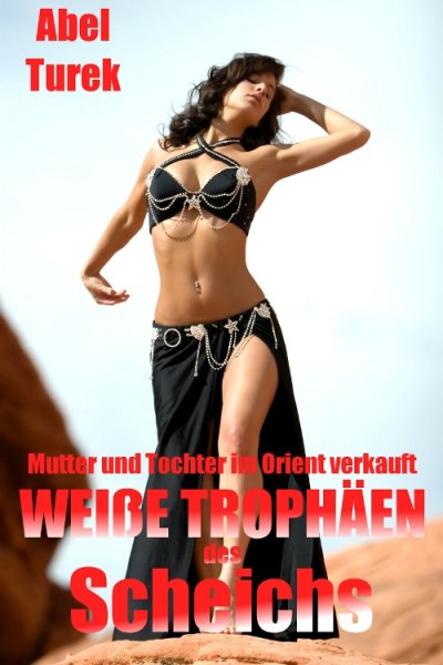 'Cover von Weiße Trophäen des Scheichs … Mutter und Tochter im Orient verkauft'-Cover