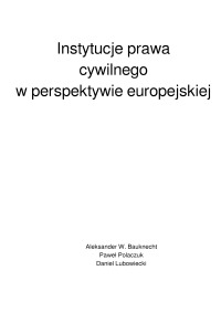 Instytucje prawa cywilnego w perspektywie europejskiej - Aleksander Bauknecht, Daniel Lubowiecki, Paweł Polaczuk