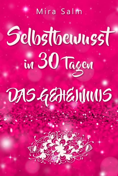 'Cover von Selbstbewusst: SELBSTBEWUSST IN 30 TAGEN! Das verblüffende Geheimnis, das Sie extrem selbstbewusst und selbstsicher macht!'-Cover