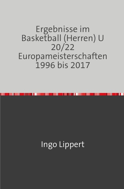'Cover von Ergebnisse im Basketball (Herren) U 20/22 Europameisterschaften 1996 bis 2017'-Cover