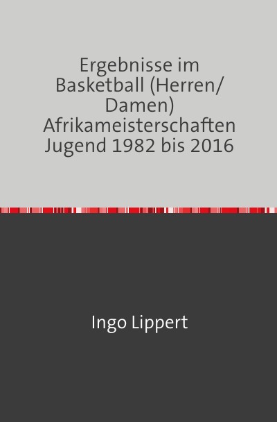 'Cover von Ergebnisse im Basketball (Herren/Damen) Afrikameisterschaften Jugend 1982 bis 2016'-Cover
