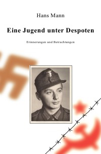 Eine Jugend unter Despoten - Erinnerungen und Betrachtungen - Hans Mann, Hans Mann
