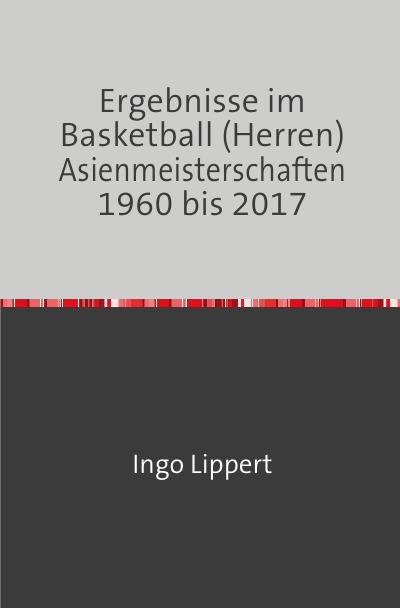 'Ergebnisse im Basketball (Herren) Asienmeisterschaften 1960 bis 2017'-Cover