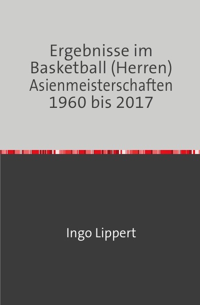 'Cover von Ergebnisse im Basketball (Herren) Asienmeisterschaften 1960 bis 2017'-Cover