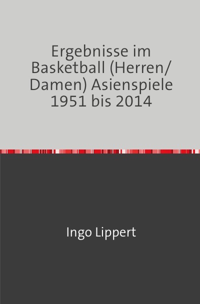 'Cover von Ergebnisse im Basketball (Herren/Damen) Asienspiele 1951 bis 2014'-Cover