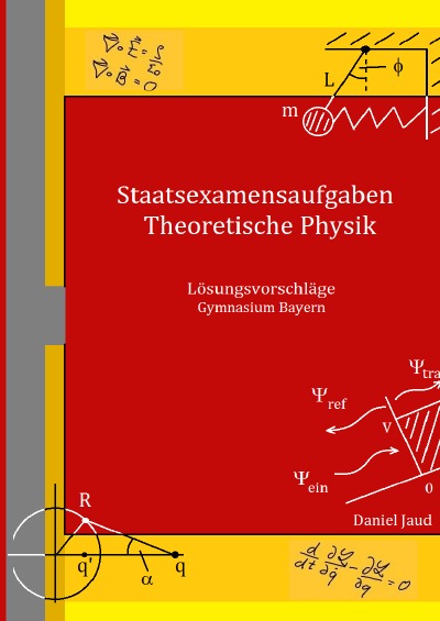 'Cover von Staatsexamensaufgaben Theoretische Physik – Lösungsvorschläge Gymnasium Bayern'-Cover