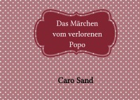 Das Märchen vom verlorenen Popo - Caro Sand