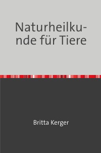 Naturheilkunde für Tiere - Britta Kerger