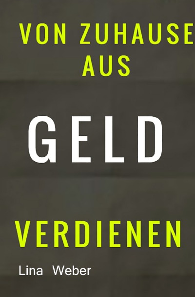 'Cover von Von Zuhause aus Geld verdienen'-Cover