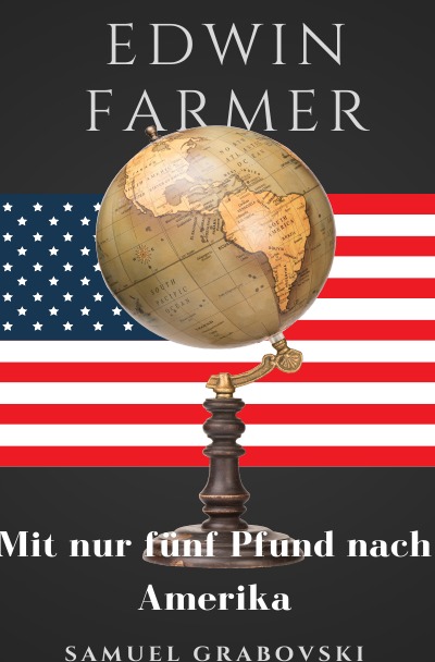 'Cover von Edwin Farmer – mit nur fünf Pfund nach  Amerika'-Cover