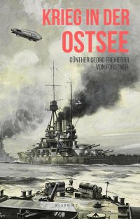 Krieg in der Ostsee - Günther Georg Freiherr von Forstner