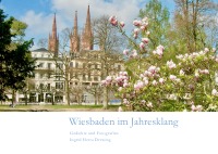 Wiesbaden im Jahresklang - Gedichte und Fotografien - Ingrid Herta Drewing