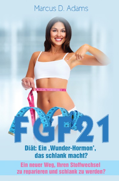 'Cover von FGF21 – Diät: Ein ‚Wunder-Hormon’ das schlank macht?'-Cover