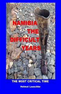 Namibia – The difficult Years - The most critical time - Helmut Lauschke