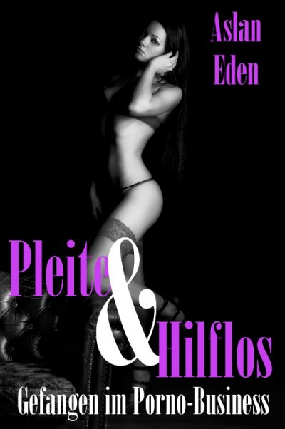 'Cover von Pleite & Hilflos! – Gefangen im Porno-Business'-Cover