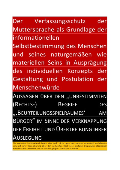 'Cover von DER VERFASSUNGSSCHUTZ DER MUTTERSPRACHE ALS GRUNDLAGE DER INFORMATIONELLEN SELBSTBESTIMMUNG DES MENSCHEN UND SEINES NATURGEMÄßEN WIE MATERIELLEN SEINS'-Cover
