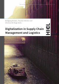 Digitalization in Supply Chain Management and Logistics - Smart and Digital Solutions for an Industry 4.0 Environment - Wolfgang Kersten, Christian M. Ringle, Wolfgang Kersten, Thorsten Blecker