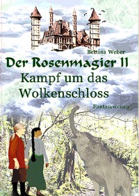 Der Rosenmagier II - Kampf um das Wolkenschloss - Bettina Weber