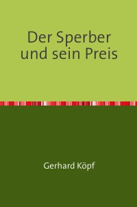Der Sperber und sein Preis - Notizen zu Jean Carrière - Gerhard Köpf