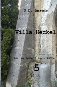 Villa Heckel - Aus der Reihe Krügers Fälle - T. D. Amrein