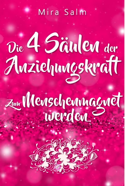 'Cover von Anziehungskraft: DIE 4 SÄULEN DER ANZIEHUNGSKRAFT! So fliegen Ihnen die Herzen anderer Menschen zu – Das große Praxisbuch für Charisma und echte Anziehungskraft'-Cover
