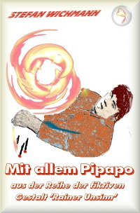 Mit allem Pipapo - Aus der Reihe 'Rainer Unsinn' - Stefan Wichmann