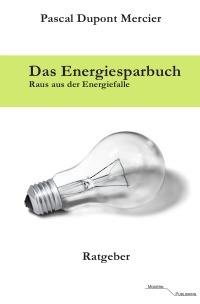 Das Energiesparbuch - Raus aus der Energiefalle - Pascal Dupont Mercier