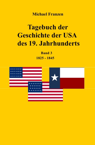'Tagebuch der Geschichte der USA des 19. Jahrhunderts, Band 3  1825-1845'-Cover