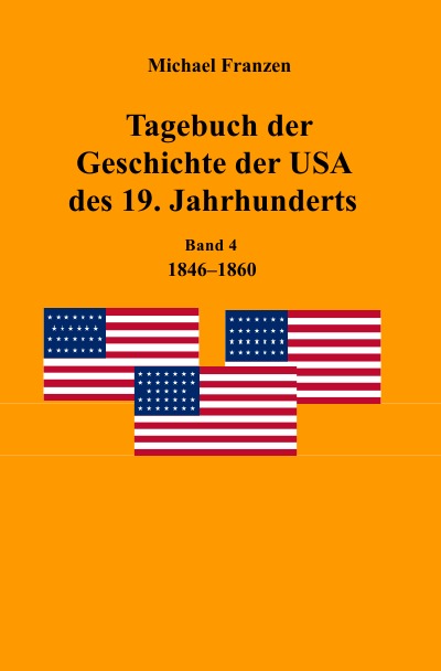 'Cover von Tagebuch der Geschichte der USA des 19. Jahrhunderts, Band 4  1846-1860'-Cover