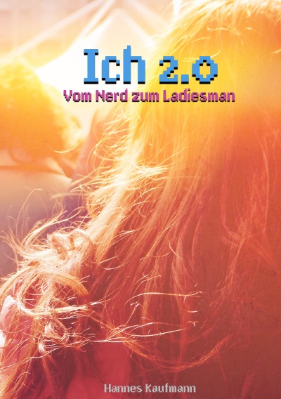 'Cover von Ich 2.0 – Vom Nerd zum Ladiesman'-Cover