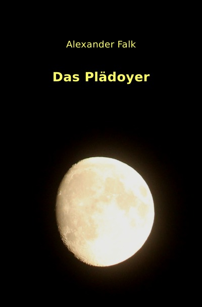 Das Plädoyer von Alexander Falk Buch epubli