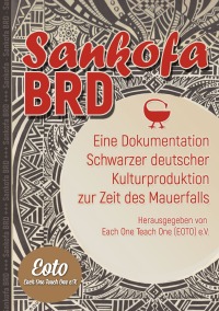 Sankofa BRD - Eine Dokumentation Schwarzer deutscher Kulturproduktion zur Zeit des Mauerfalls - Philipp Khabo Koepsell