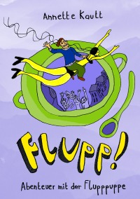 Flupp! - Abenteuer mit der Flupppuppe - Annette Kautt