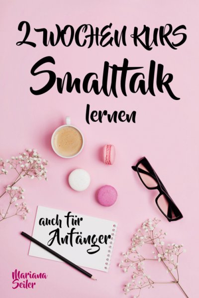 'Cover von Smalltalk: DER 2 WOCHENKURS – SMALLTALK LEICHT GEMACHT! Smalltalk lernen in 2 Wochen mit 15 täglichen Übungen (So können auch Schüchterne Smalltalk lernen) Mit Bonus: Selbstzweifel ablegen!'-Cover