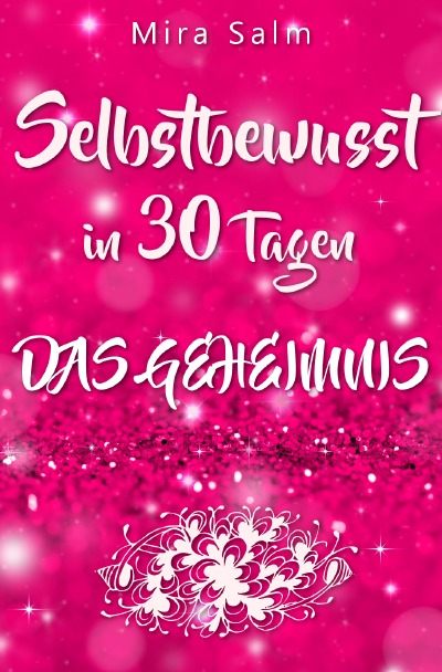 'Cover von Selbstbewusst: SELBSTBEWUSST IN 30 TAGEN! Das verblüffende Geheimnis, das Sie extrem selbstbewusst und selbstsicher macht!'-Cover
