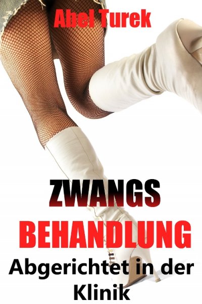 'Cover von Zwangsbehandlung … Abgerichtet in der Klinik'-Cover