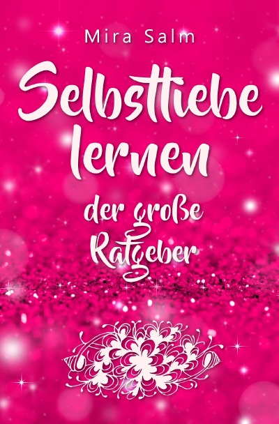 'Cover von Selbstliebe lernen: Der große Ratgeber für ein gesundes Selbstwertgefühl, echte Selbstannahme und bleibende Selbstliebe'-Cover