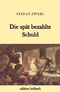 Die spät bezahlte Schuld - Stefan Zweig