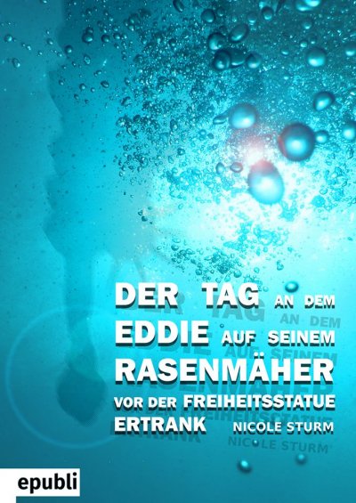 'Cover von Der Tag an dem Eddie auf seinem Rasenmäher vor der Freiheitsstatue ertrank'-Cover