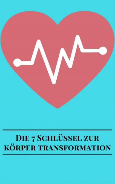 'Cover von Die 7 Schlüssel Zur Körper Transformation'-Cover