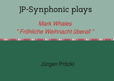 'JP-Synphonic plays Mark Whales “ Fröhliche Weihnacht überall „'-Cover